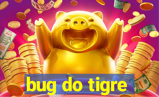 bug do tigre